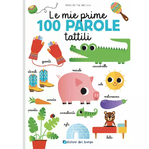 Edizioni del Borgo ‎Edizioni del Borgo Le mie prime 100 parole tattili. Toccalibri. Ediz. a colori