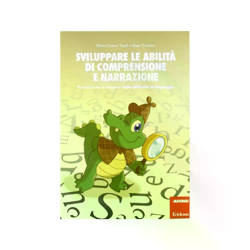 Sviluppare le Abilità di Comprensione e Narrazione. Prevenzione e Recupero delle Difficoltà di Linguaggio